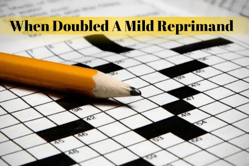 When Doubled a Mild Reprimand Understanding the Phrase when doubled a mild reprimand